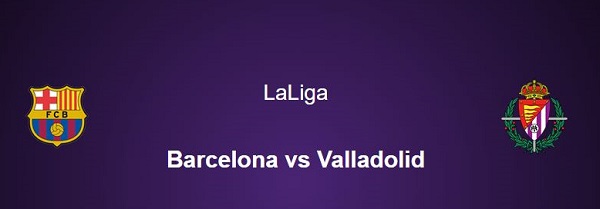 Link Live Streaming Barcelona Vs Real Valladolid, Prediksi & Preview