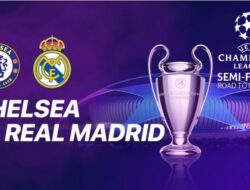 Link Live Streaming Chelsea vs Real Madrid Liga Champions Malam ini Tayang di SCTV