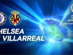 Nonton Live Streaming Chelsea vs Villarreal Malam ini Tayang di SCTV, Berikut Linknya