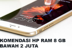 15 Rekomendasi HP RAM 8 GB di Bawah 2 Juta Paling Laris 2023, Spek Gahar