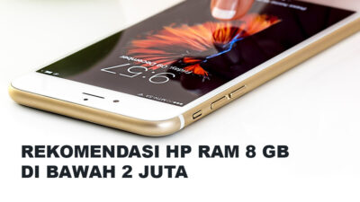 15 Rekomendasi HP RAM 8 GB di Bawah 2 Juta Paling Laris 2023, Spek Gahar