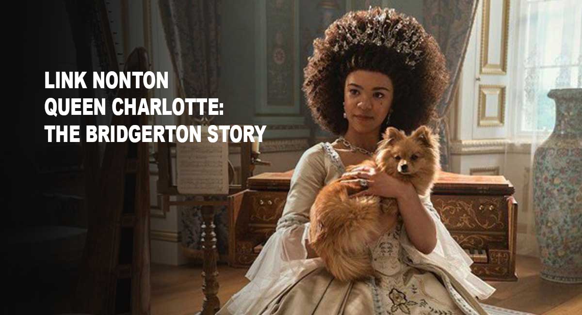 Nonton Queen Charlotte- The Bridgerton Story